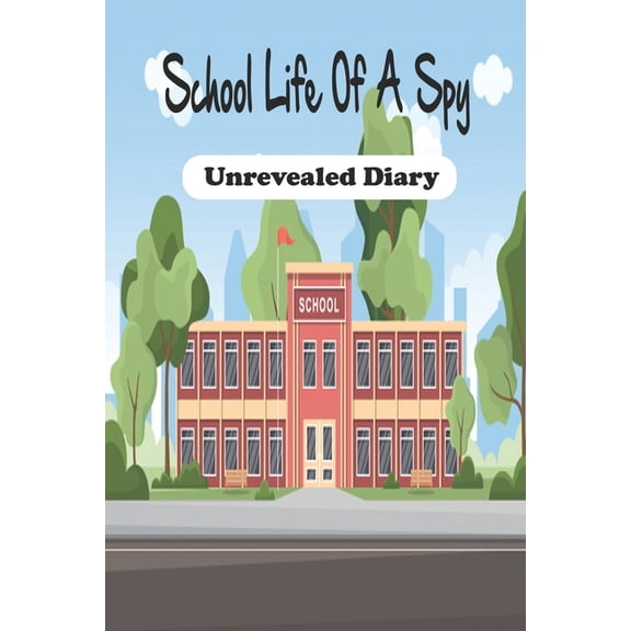 School Life Of A Spy (Unrevealed Diary) : Upper Middle Grade Books (Paperback)