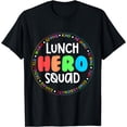 thumbnail image 1 of School Lunch Hero Squad Funny Lady Cafeteria Squad Workers T-Shirt, 1 of 4