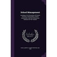 thumbnail image 1 of School Management: Including A Full Discussion Of School Economy, School Ethics, School Government, And The Professional Relations Of The Teacher Hardcover 1354142330 9781354142332 Raub, Albert N., 1 of 1