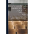 thumbnail image 1 of School Management and the Principles and Practice of Teaching [microform]: With an Appendix Containing the Statutory Pro, (Hardcover), 1 of 1