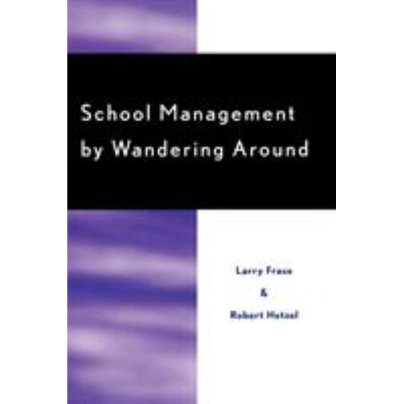 Pre-Owned School Management by Wandering Around (Paperback) 081084558X 9780810845589