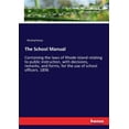 thumbnail image 1 of The School Manual: Containing the laws of Rhode Island relating to public instruction, with decisions, remarks, and form, (Paperback), 1 of 1