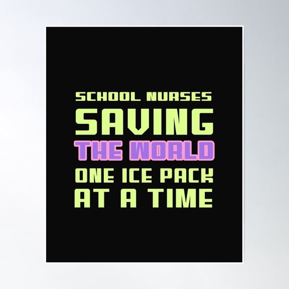 School Nurses Saving The World One Ice Pack At A Time Poster Wall Art, Modern Wall Decor, 12x18 UNFRAMED