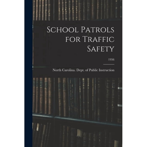 School Patrols for Traffic Safety; 1956, (Paperback)