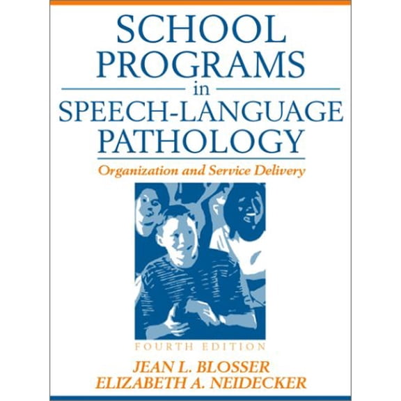 Pre-Owned School Programs in Speech-Language Pathology: Organization and Service Delivery (4th Edition) (Paperback) 0205317987 9780205317981