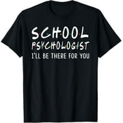 RELAXEDCLUB School Psychologist I'll Be There for You Funny School Gifts T-Shirt