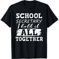 thumbnail image 1 of School Secretary I Hold It All Together Funny Gifts T-Shirt, 1 of 4