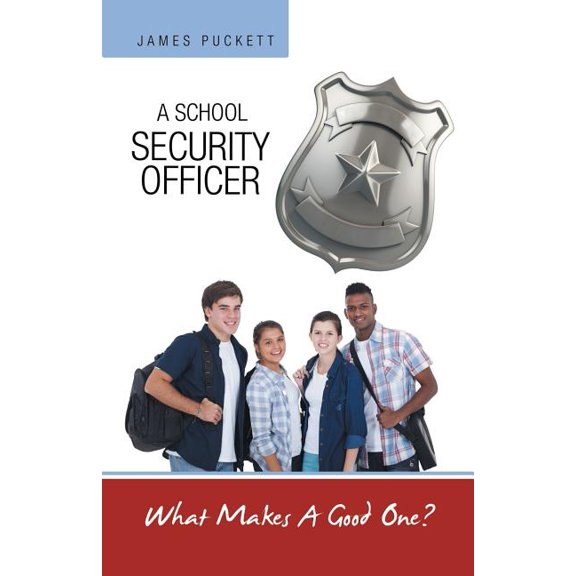 A School Security Officer: What Makes A Good One?, (Paperback)