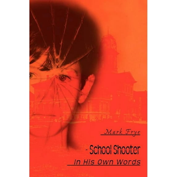 School Shooter: In His Own Words (Paperback)