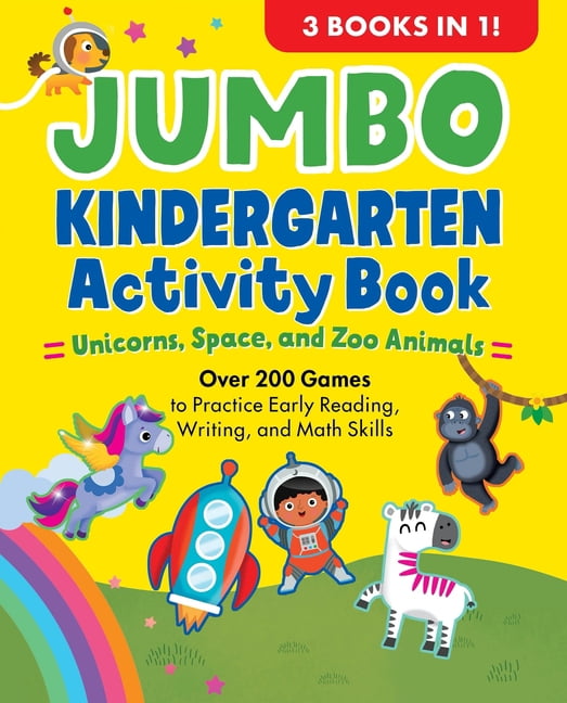 School Skills Activity Books Jumbo Kindergarten Activity Book: Unicorns, Space, and Zoo Animals: Over 225 Games to Practice Early Reading, Writing, a, (Paperback)