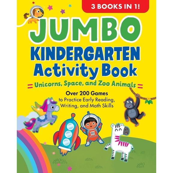 School Skills Activity Books Jumbo Kindergarten Activity Book: Unicorns, Space, and Zoo Animals: Over 225 Games to Practice Early Reading, Writing, a, (Paperback)