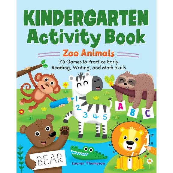 School Skills Activity Books Kindergarten Activity Book: Zoo Animals: 75 Games to Practice Early Reading, Writing, and Math Skills, (Paperback)