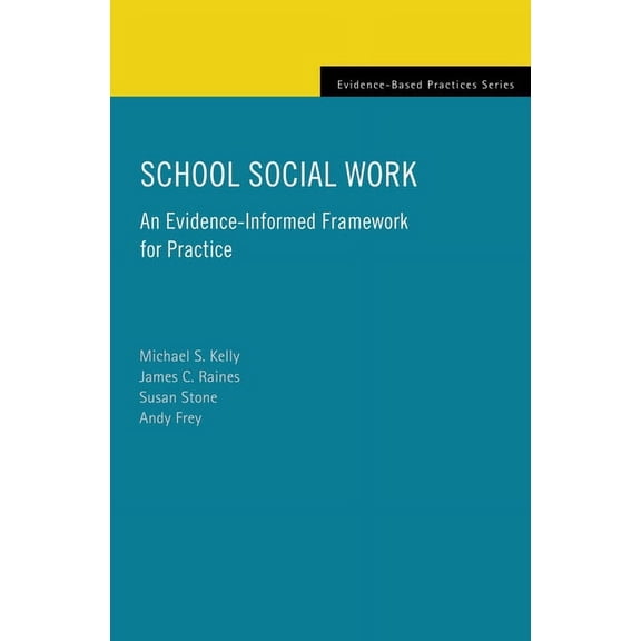 School Social Work : An Evidence-Informed Framework for Practice