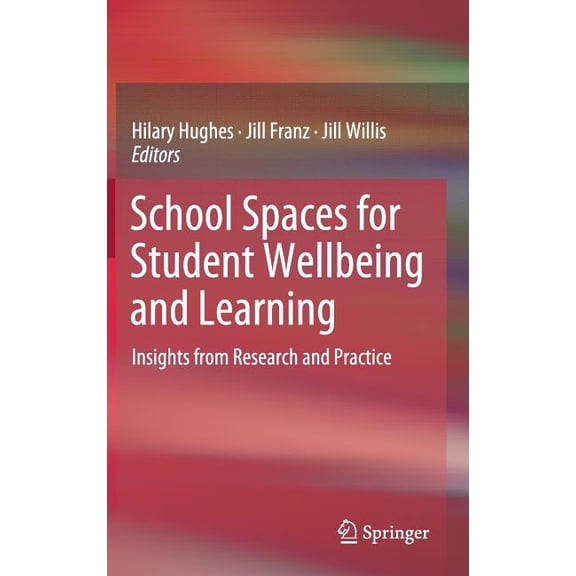 School Spaces for Student Wellbeing and Learning: Insights from Research and Practice (Hardcover)