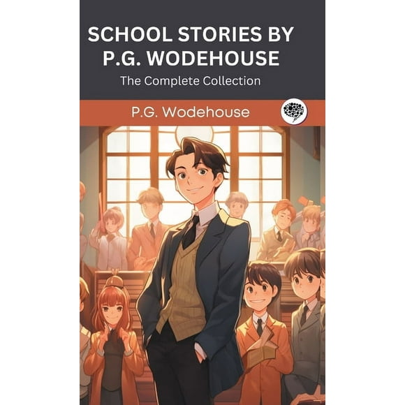 School Stories by P G Wodehouse: The Complete Collection (Grapevine Press), (Hardcover)