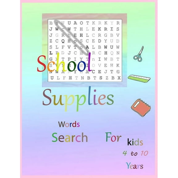 School Supplies word search for kids 4 to 10 Years: book for kids 4 to 10 years 21.59 x 27.94 cm- 4 hidden words for School Supplies