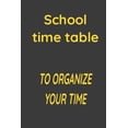 thumbnail image 1 of School Time Table School time table: To organize your time, Book 2, (Paperback), 1 of 1