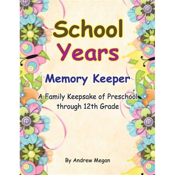 School Years: Memory keeper: A Family keepsake of preschool through 12th Grade (Paperback)