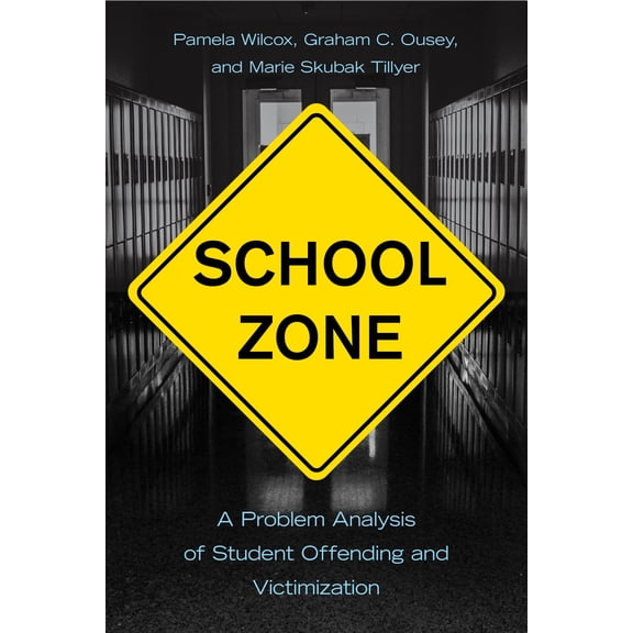 School Zone : A Problem Analysis of Student Offending and Victimization (Hardcover)