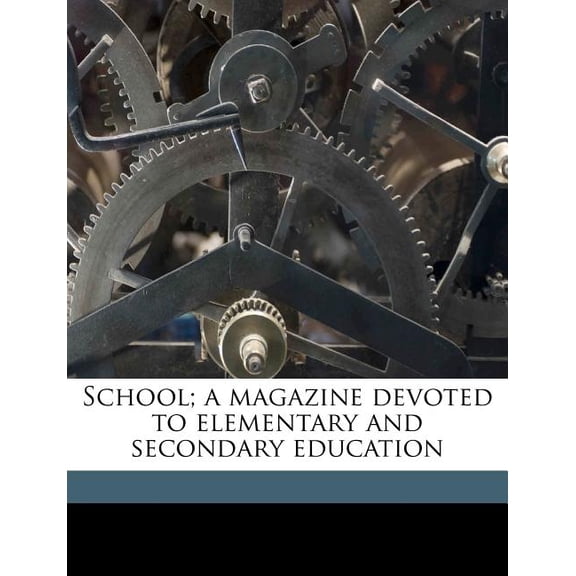 School; a magazine devoted to elementary and secondary education Volume 9 (Paperback)