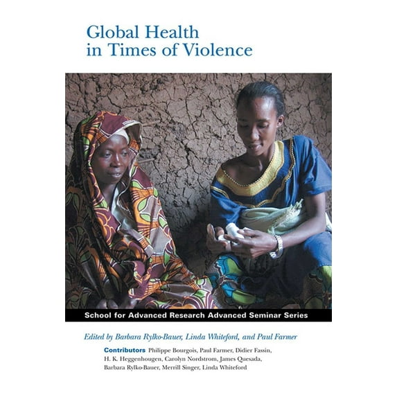 School for Advanced Research Advanced Se Global Health in Times of Violence, (Paperback)
