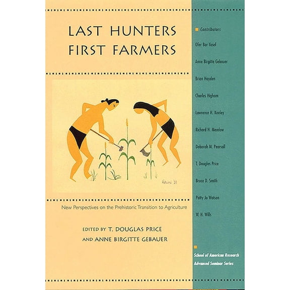 Advenced Seminar Last Hunters, First Farmers: New Perspectives on the Prehistoric Transition to Agriculture, (Paperback)