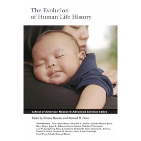 School for Advanced Research Advanced Se The Evolution of Human Life History, (Paperback)