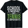 thumbnail image 1 of School is important but Tennis is importanter funny Tennis T-Shirt, 1 of 3