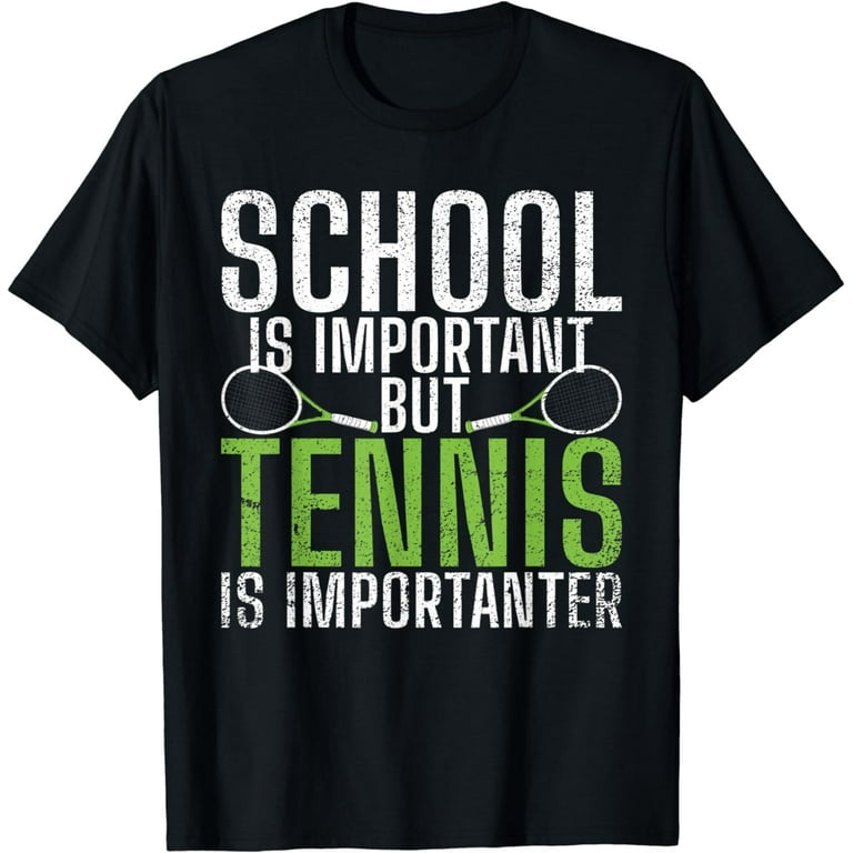Funny Shirt Education Is Important But Tennis Is Importanter Funny Shirt Education Is Important But Tennis Is Importanter