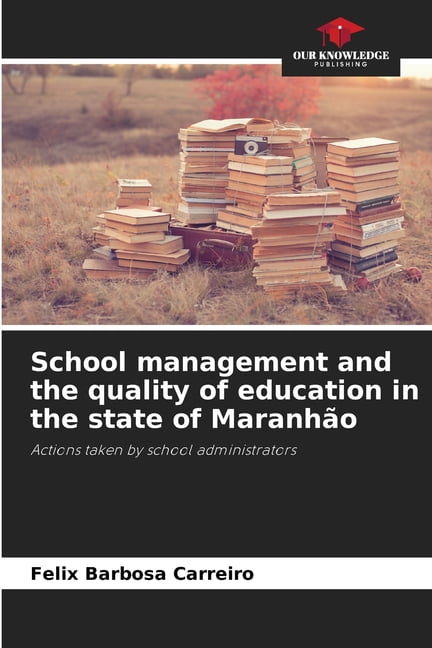 School management and the quality of education in the state of Maranhão, (Paperback)