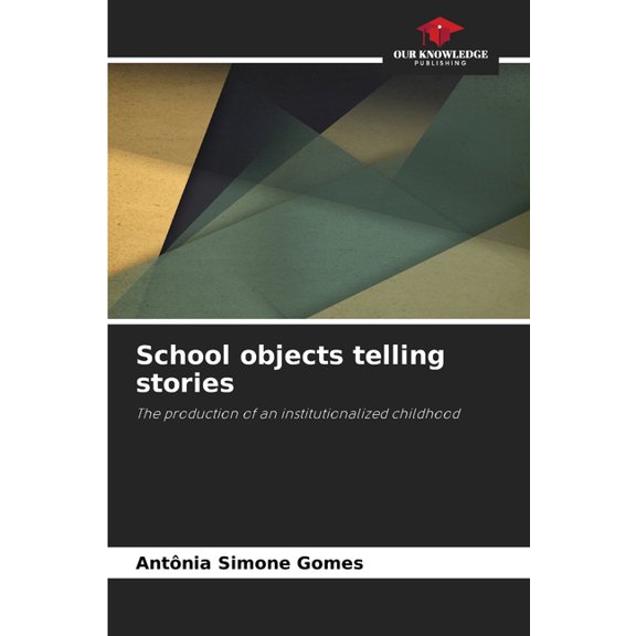 School objects telling stories, (Paperback)