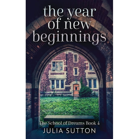School of Dreams The Year Of New Beginnings, Book 4, (Hardcover)