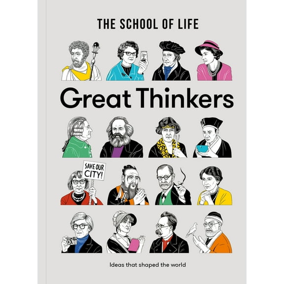 School of Life Library: Great Thinkers: Simple Tools from Sixty Great Thinkers to Improve Your Life Today. (Hardcover)