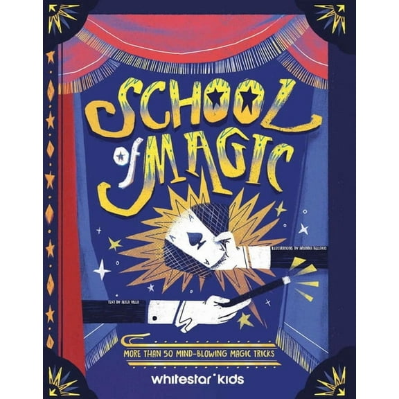 School of Magic: More Than 50 Mind-Blowing Magic Tricks, (Hardcover)
