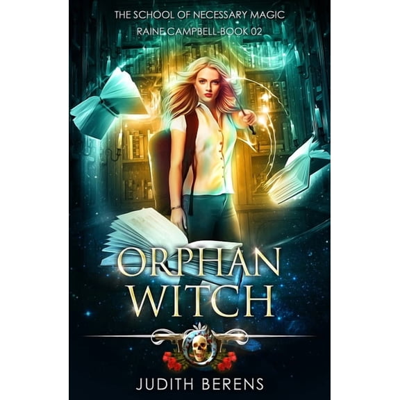 School of Necessary Magic: Raine Campbel Orphan Witch: School of Necessary Magic: Raine Campbell Book 2, Book 2, (Paperback)
