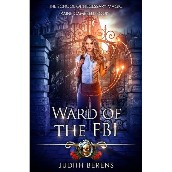 School of Necessary Magic Raine Campbell Ward Of The FBI: An Urban Fantasy Action Adventure, Book 1, (Paperback)