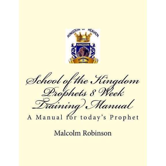 School of the Kingdom Prophets 8 Week Training Manual II Paperback 1508558051 9781508558057 Dr. Malcolm Robinson