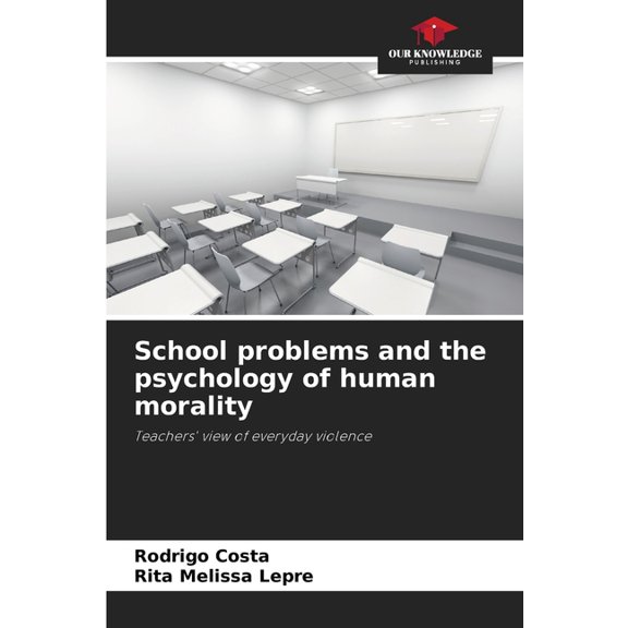 School problems and the psychology of human morality, (Paperback)