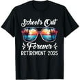 School's Out Forever Funny Retirement 2025 Retired Teacher TShirt