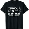 thumbnail image 1 of School's Out Forever Retired Teacher Gift Retirement T-Shirt, 1 of 4