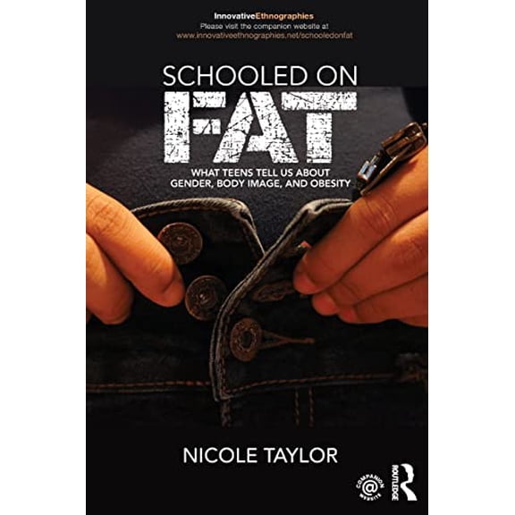 Pre-Owned Schooled on Fat: What Teens Tell Us About Gender, Body Image, and Obesity (Innovative Ethnographies)