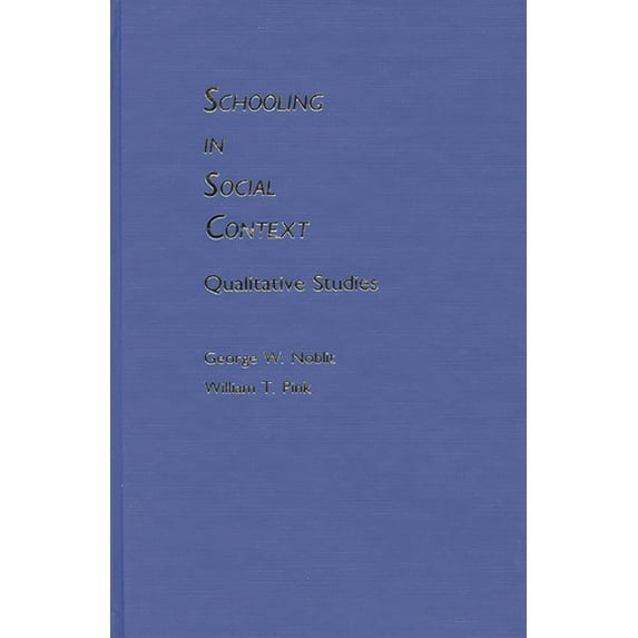 Schooling in Social Context: Qualitative Studies, (Hardcover)