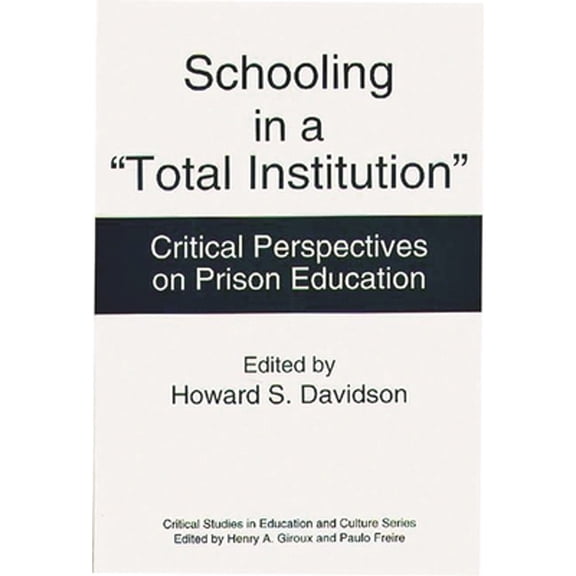 Pre-Owned Schooling in a Total Institution: Critical Perspectives on Prison Education (Paperback) 089789426X 9780897894265