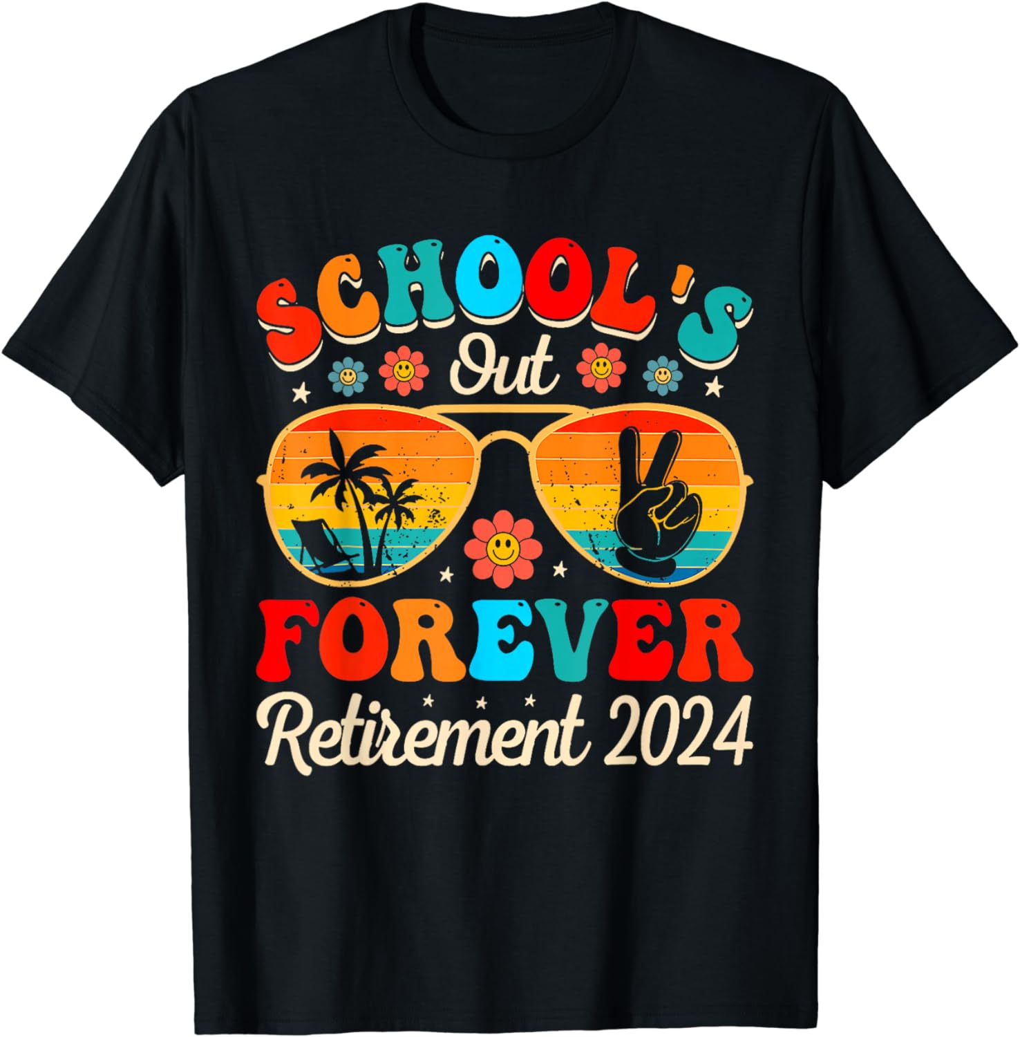 Schools Out Forever Retirement Teacher Retired Last Day 2024 T-Shirt ...