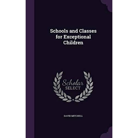 Schools and Classes for Exceptional Children Hardcover 1347383271 9781347383278 David Mitchell