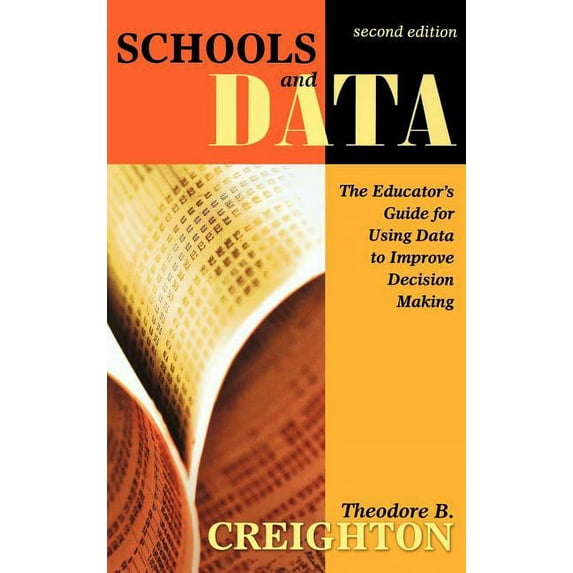 Schools and Data: The Educator's Guide for Using Data to Improve Decision Making, (Hardcover)