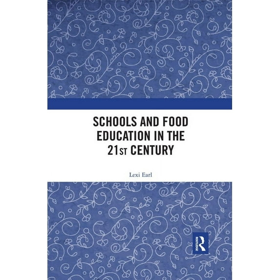 Schools and Food Education in the 21st Century, (Paperback)