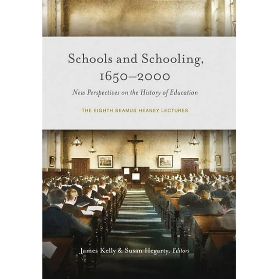 Schools and Schooling, 1650-2000 : New Perspectives on the History of Education - The eighth Seamus Heaney lectures (Hardcover)