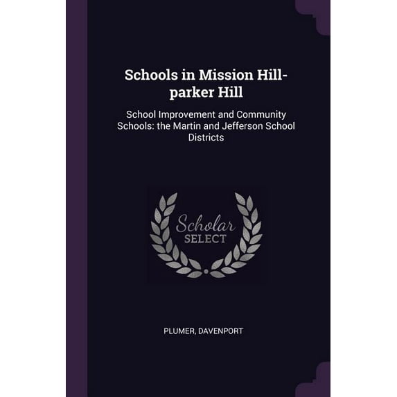 Schools in Mission Hill-parker Hill : School Improvement and Community Schools: the Martin and Jefferson School Districts (Paperback)