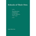 thumbnail image 1 of Schools of Their Own: The Education of Hispanos in New Mexico, 1850-1940, (Paperback), 1 of 1